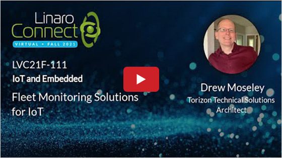 Fleet Monitoring Solutions for IoT - Linaro Connect 2021